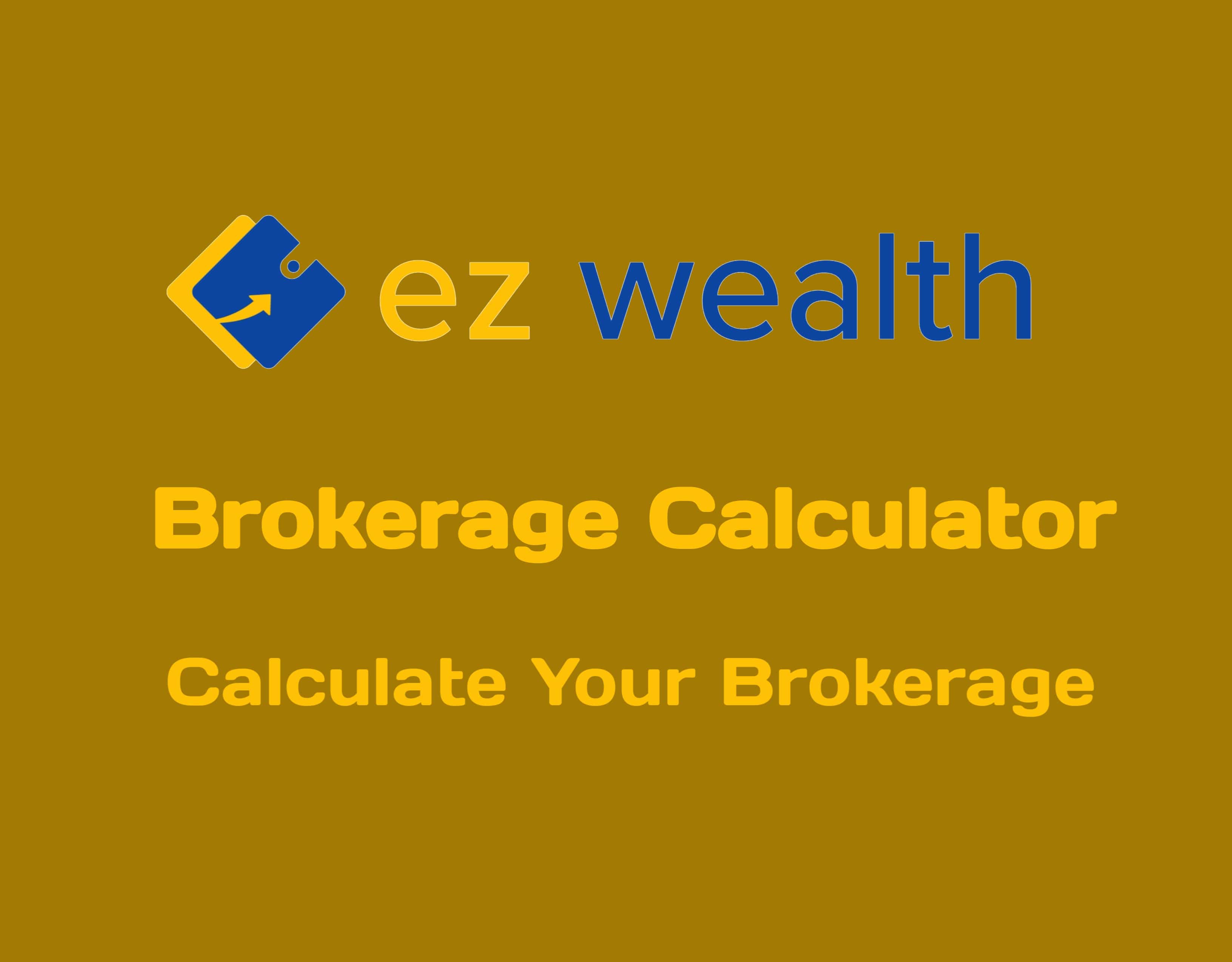 EZ Wealth Brokerage Calculator