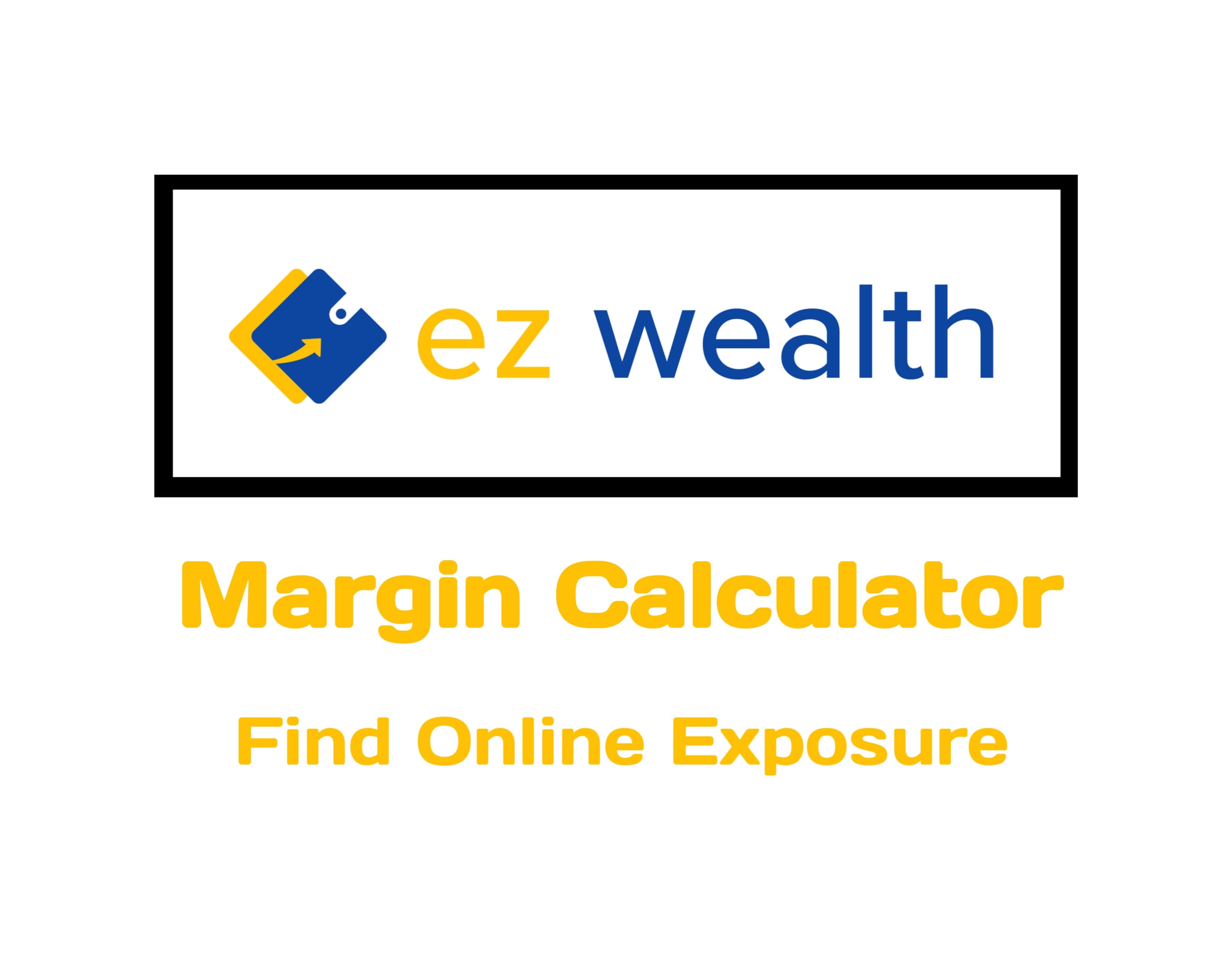 EZ wealth Margin Calculator