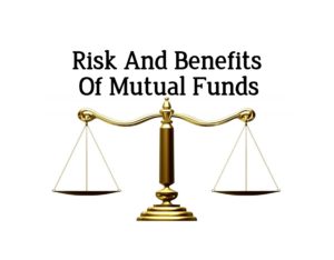 Risk and benefits of mutual fund