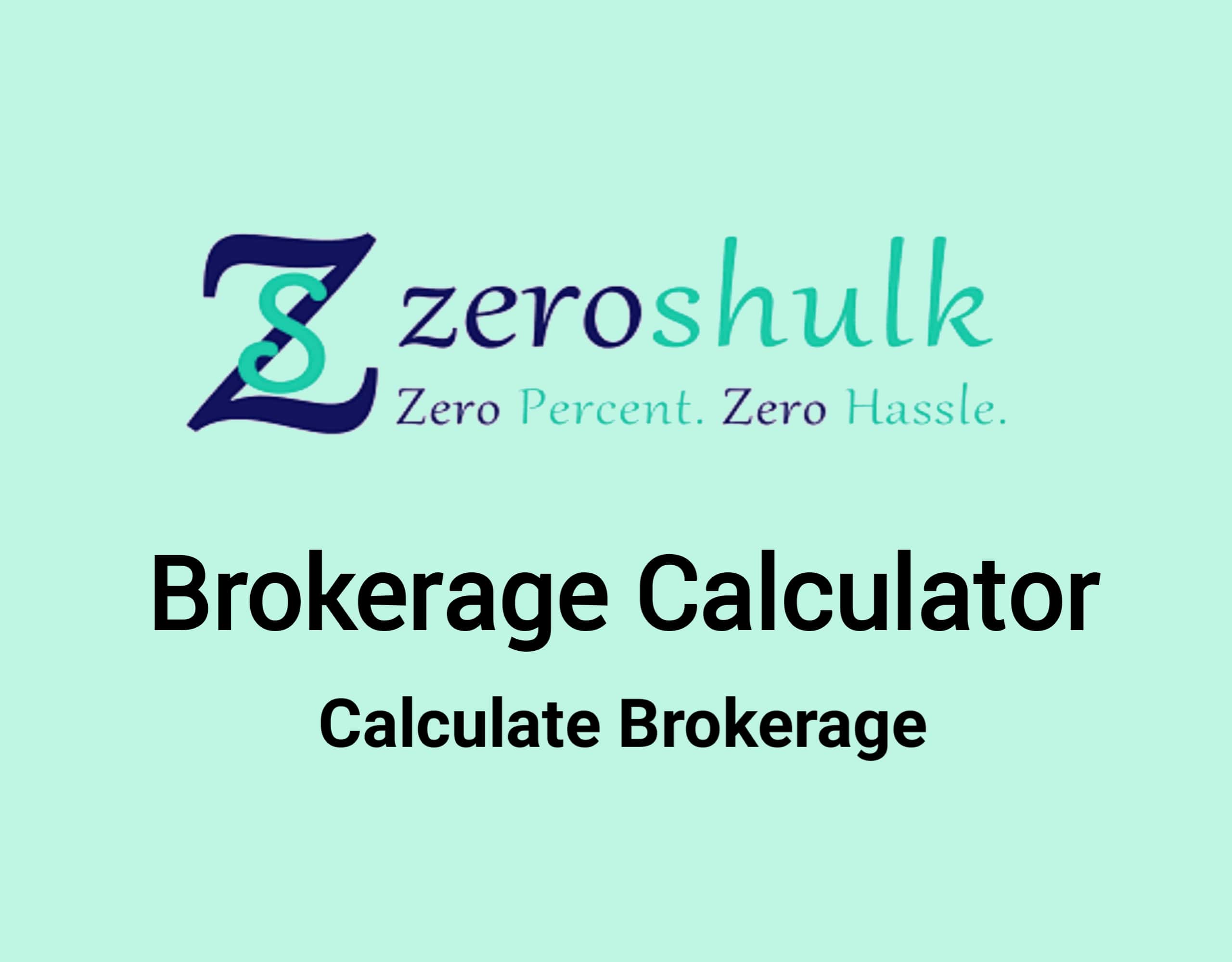 Zeroshulk Brokerage Calculator