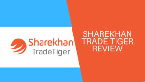 Sharekhan Trade Tiger Review