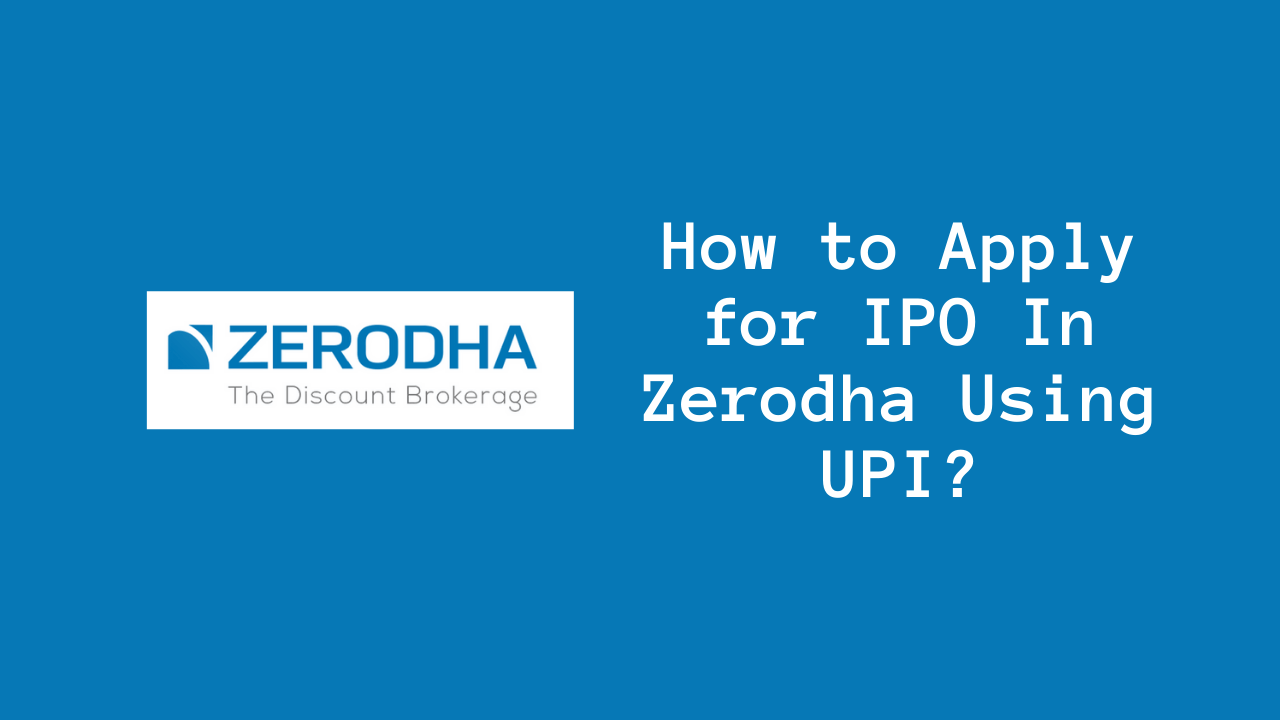 Apply for IPO In Zerodha Using UPI