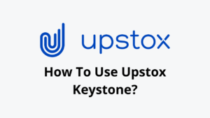 How To Use Upstox Keystone