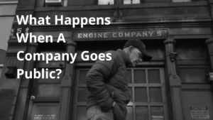 What Happens When A Company Goes Public