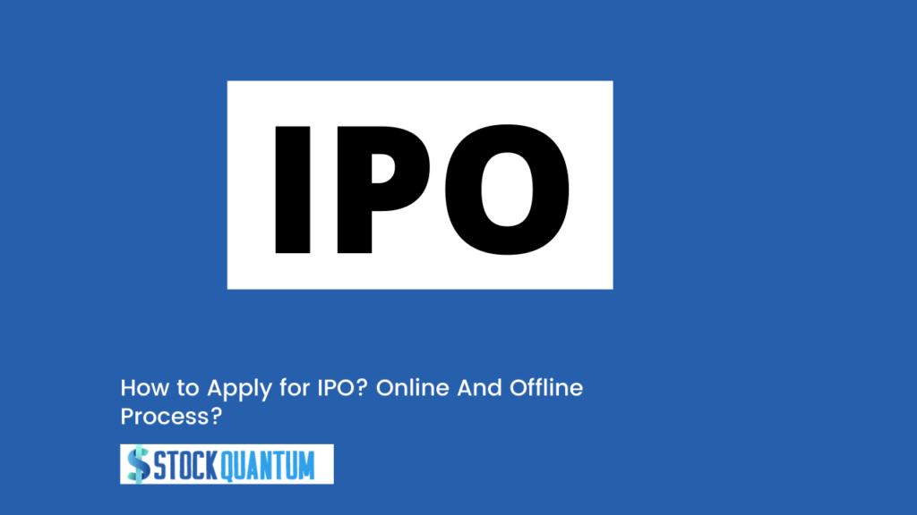 How to Apply for IPO Online And Offline Process