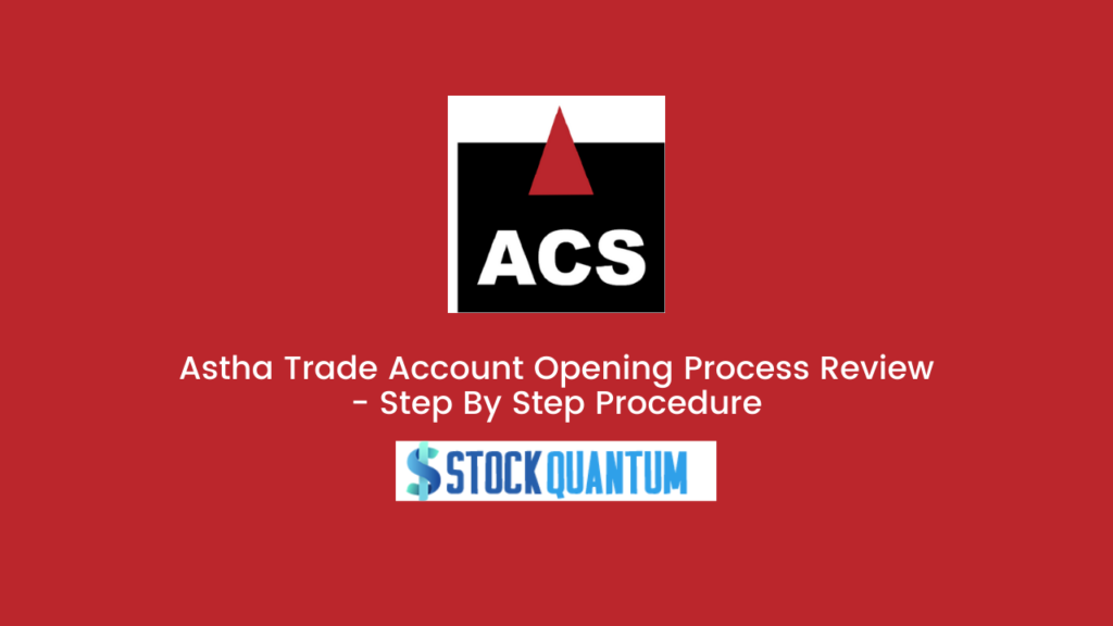 Astha Trade Account Opening Process Review